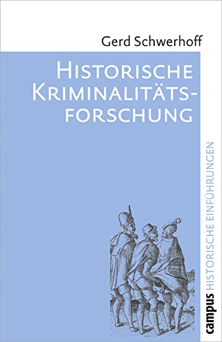 Historische Kriminalitätsforschung (Historische Einführungen, 9) von Campus Verlag GmbH