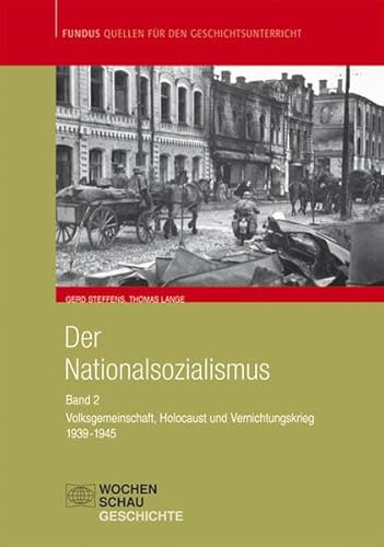 Der Nationalsozialismus: Band 2 (1939-1945): Volksgemeinschaft, Holocaust u. Vernichtungskrieg (Fundus - Quellen für den Geschichtsunterricht) von Wochenschau Verlag