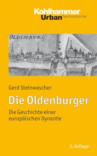 Die Oldenburger: Die Geschichte einer europäischen Dynastie (Urban-Taschenbücher, 703, Band 703) von Kohlhammer W.