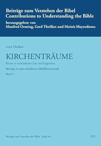 Kirchenträume - Kirche in urchristlicher Zeit und Gegenwart: Beiträge zu einer polyphonen Bibelhermeneutik Band 3