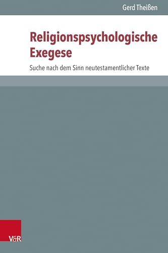 Religionspsychologische Exegese: Suche nach dem Sinn neutestamentlicher Texte (Novum Testamentum et Orbis Antiquus /Studien zur Umwelt des Neuen Testaments (NTOA/StUNT)) von Vandenhoeck + Ruprecht