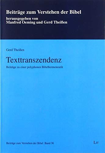 Texttranszendenz: Beiträge zu einer polyphonen Bibelhermeneutik von Lit Verlag