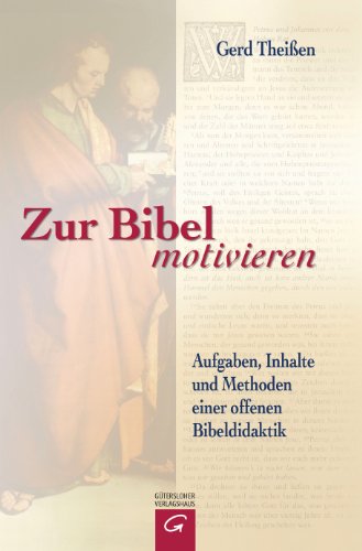 Zur Bibel motivieren: Aufgaben, Inhalte und Methoden einer offenen Bibeldidaktik;