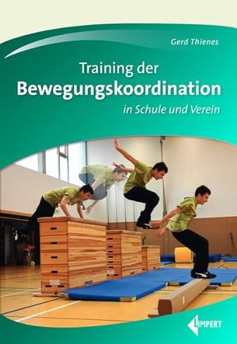 Training der Bewegungskoordination: in Schule und Verein von Limpert Verlag GmbH