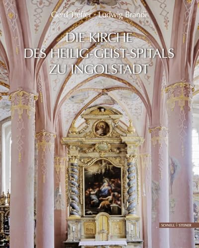 Die Kirche des Heilig-Geist-Spitals zu Ingolstadt von Schnell & Steiner