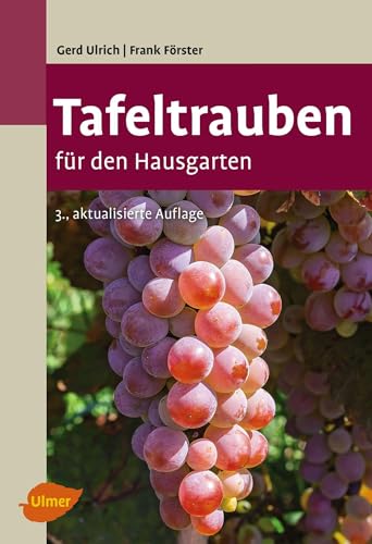 Tafeltrauben für den Hausgarten Tafeltrauben für den Hausgarten von Ulmer Eugen Verlag
