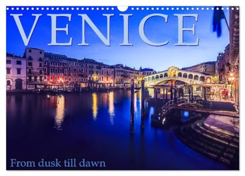 Venice - From dusk till dawn (Wall Calendar 2025 DIN A3 landscape), CALVENDO 12 Month Wall Calendar: Magic light moods from the Serenissima von Calvendo