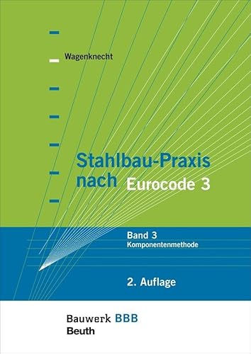 Stahlbau-Praxis nach Eurocode 3: Band 3: Komponentenmethode Bauwerk-Basis-Bibliothek