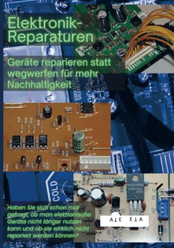 Elektronik-Reparaturen: Geräte reparieren statt wegwerfen für mehr Nachhaltigkeit von Bookmundo