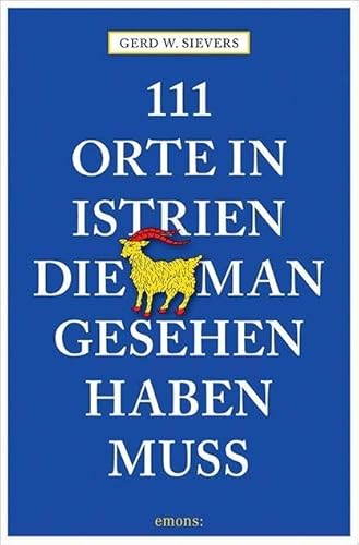 111 Orte in Istrien, die man gesehen haben muss: Reiseführer