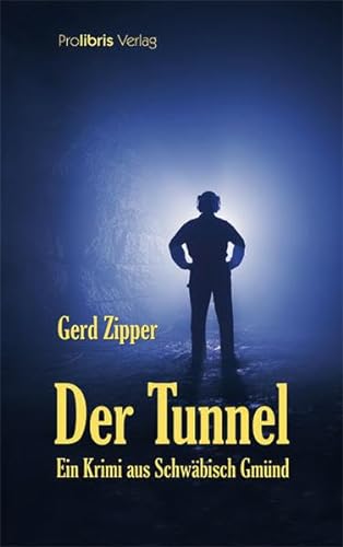 Der Tunnel: Kriminalroman aus Schwäbisch Gmünd