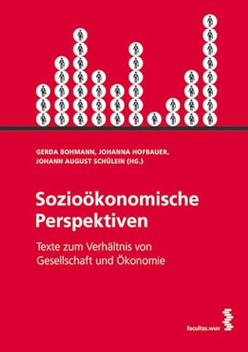 Sozioökonomische Perspektiven: Texte zum Verhältnis von Gesellschaft und Ökonomie von facultas.wuv