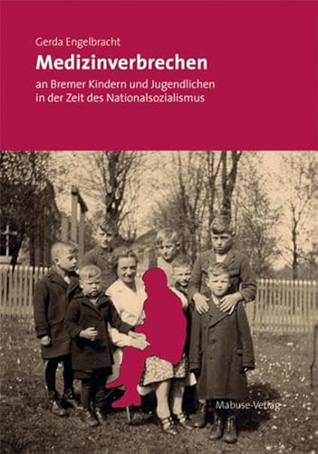 Medizinverbrechen an Bremer Kindern und Jugendlichen in der Zeit des Nationalsozialismus von Mabuse-Verlag