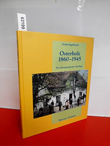 Osterholz 1860-1945: Ein photographischer Streifzug