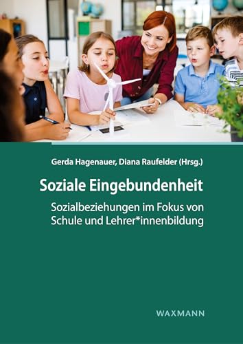 Soziale Eingebundenheit: Sozialbeziehungen im Fokus von Schule und Lehrer*innenbildung von Waxmann Verlag GmbH