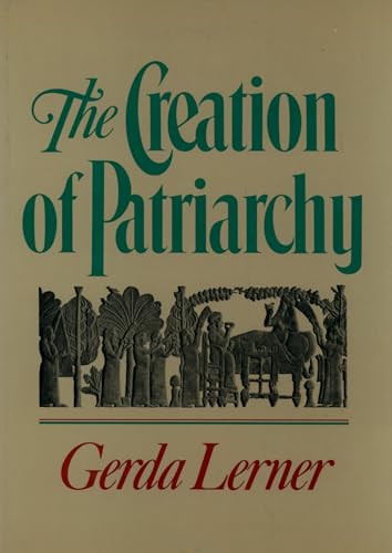 The Creation of Patriarchy: The Origins of Women's Subordination. Women and History, Volume 1 (Women and History; V. 1)