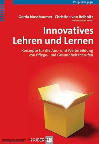 Innovatives Lehren und Lernen: Konzepte für die Aus- und Weiterbildung von Pflege- und Gesundheitsberufen von HOGREFE (VORM. VERLAG HANS HUBER )