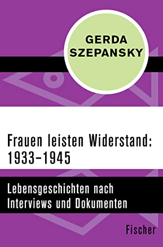 Frauen leisten Widerstand: 1933–1945: Lebensgeschichten nach Interviews und Dokumenten von FISCHER Taschenbuch