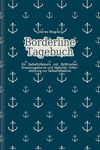 Borderline Tagebuch: Hilfe für Betroffene der Borderlinestörung zum Ausfüllen | Motiv: Anker von Independently published