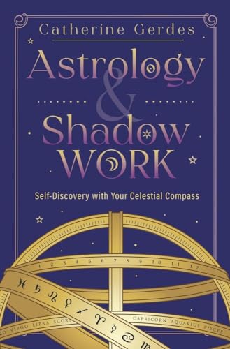 Astrology & Shadow Work: Self-Discovery with Your Celestial Compass Astrology & Shadow Work: Self-Discovery with Your Celestial Compass von Llewellyn Publications,U.S.