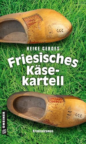 Friesisches Käsekartell: Kriminalroman (Kommissare Lükka Tammling und Roman Sturm) von Gmeiner Verlag