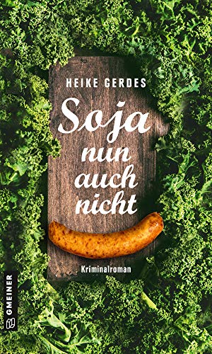 Soja nun auch nicht: Kriminalroman (Kommissare Lükka Tammling und Roman Sturm) (Kriminalromane im GMEINER-Verlag)