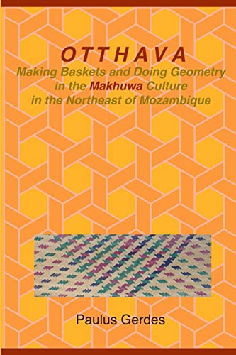 Otthava: Making Baskets and Doing Geometry in the Makhuwa Culture in the Northeast of Mozambique von Lulu.com