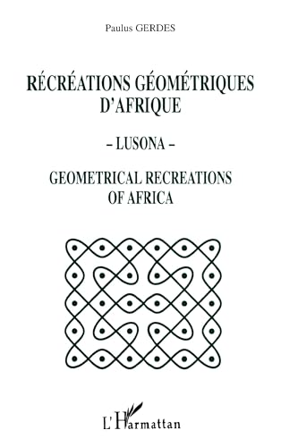 Récréations géométriques d'Afrique - Lusona - Géométricale recreations of Africa von L'HARMATTAN