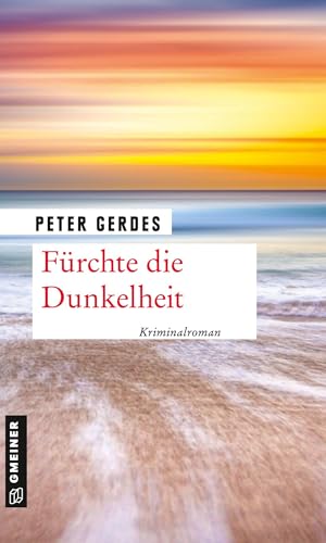 Fürchte die Dunkelheit: Kriminalroman (Hauptkommissar Stahnke) von Gmeiner Verlag