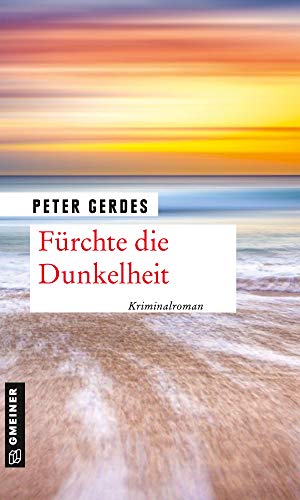 Fürchte die Dunkelheit: Kriminalroman (Hauptkommissar Stahnke) (Kriminalromane im GMEINER-Verlag)