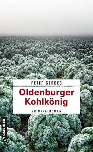 Oldenburger Kohlkönig: Kriminalroman (Kriminalromane im GMEINER-Verlag) (Hauptkommissar Stahnke)