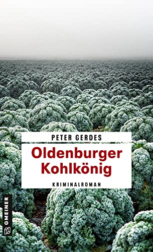 Oldenburger Kohlkönig: Kriminalroman (Kriminalromane im GMEINER-Verlag)
