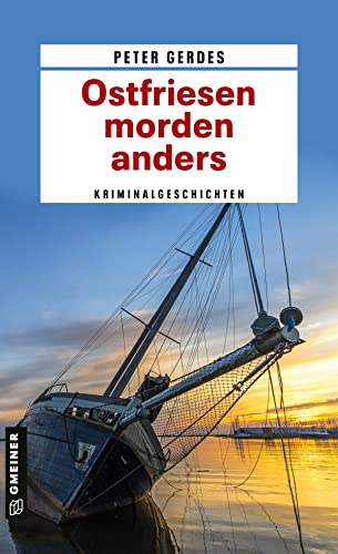 Ostfriesen morden anders: Kriminalgeschichten (Hauptkommissar Stahnke) (Kriminalromane im GMEINER-Verlag) von Gmeiner-Verlag