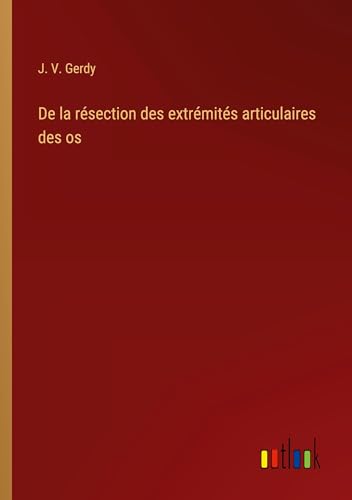 De la résection des extrémités articulaires des os von Outlook Verlag