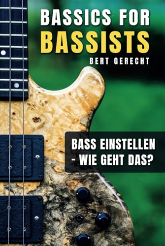 Bass einstellen - wie geht das?: Bassics for Bassists
