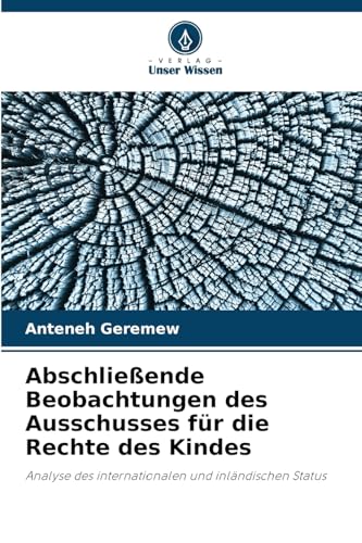 Abschließende Beobachtungen des Ausschusses für die Rechte des Kindes: Analyse des internationalen und inländischen Status von Verlag Unser Wissen
