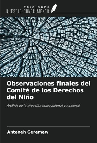 Observaciones finales del Comité de los Derechos del Niño: Análisis de la situación internacional y nacional von Ediciones Nuestro Conocimiento