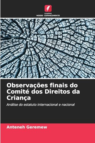 Observações finais do Comité dos Direitos da Criança: Análise do estatuto internacional e nacional von Edições Nosso Conhecimento