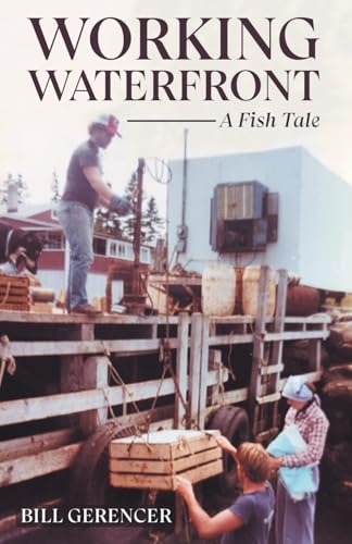 WORKING WATERFRONT: A Fish Tale von Archway Publishing