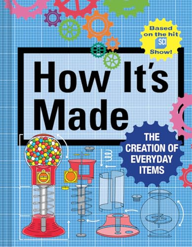 How It's Made: The Creation of Everyday Items