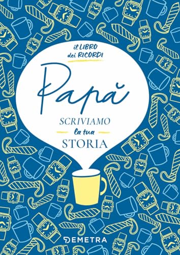 Papà, scriviamo la tua storia. Il libro dei ricordi (Il filo della memoria) von Demetra