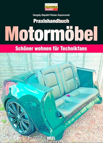 Praxishandbuch Motormöbel: Schöner wohnen für Technikfans (Edition Oldtimer Markt) von Heel Verlag GmbH