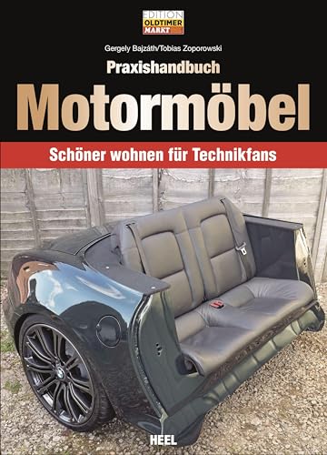 Praxishandbuch Motormöbel: Schöner wohnen für Technikfans (Edition Oldtimer Markt)