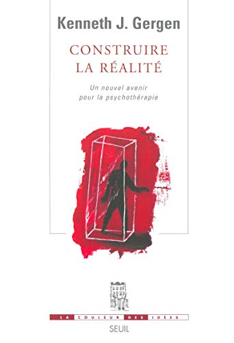 Construire la réalité. Un nouvel avenir pour la psychothérapie von Seuil