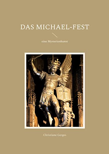Das Michael-Fest: eine Mysterienkunst (Kontemplative Werke) von Books on Demand GmbH