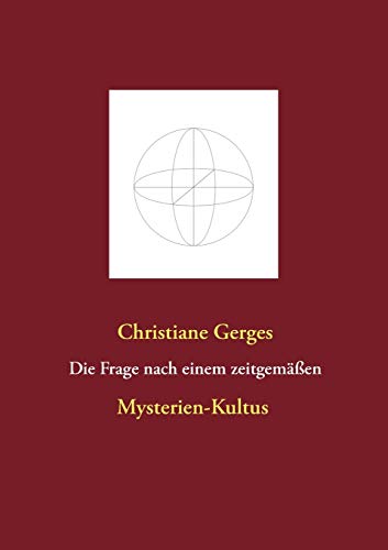 Die Frage nach einem zeitgemäßen Mysterien-Kultus (Kontemplative Werke)