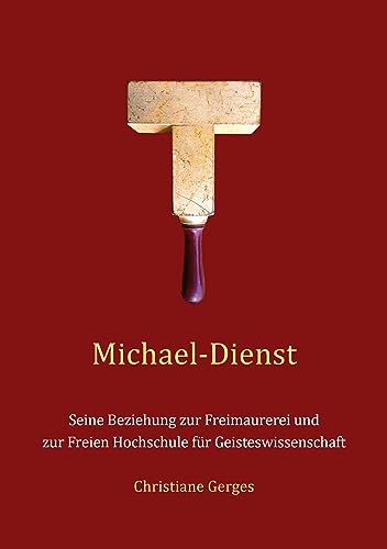 Michael-Dienst: Seine Beziehung zur Freimaurerei und zur Freien Hochschule für Geisteswissenschaft