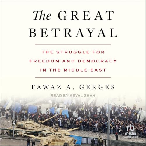 The Great Betrayal: The Struggle for Freedom and Democracy in the Middle East von Tantor Media Inc