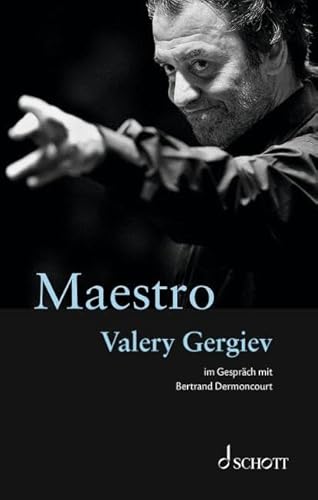 Maestro: Valery Gergiev im Gespräch mit Bertrand Dermoncourt von Schott Music