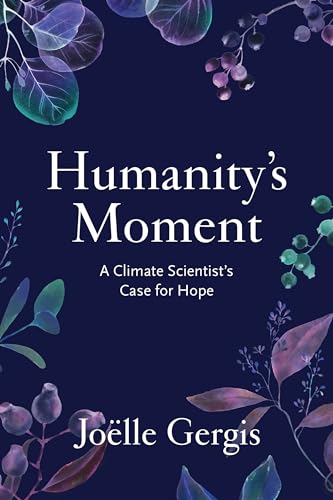 Humanity's Moment: A Climate Scientist's Case for Hope von Island Press